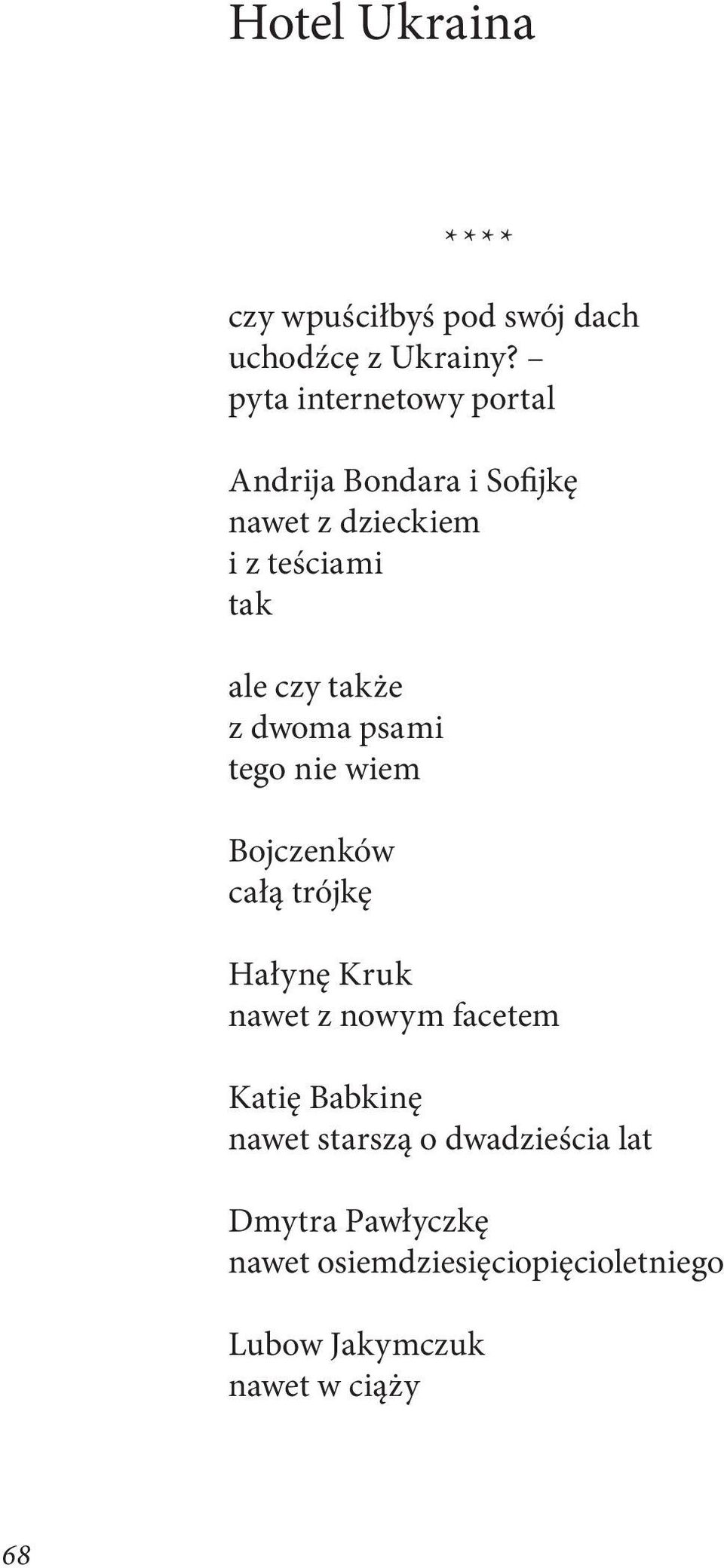 także z dwoma psami tego nie wiem Bojczenków całą trójkę Hałynę Kruk nawet z nowym facetem