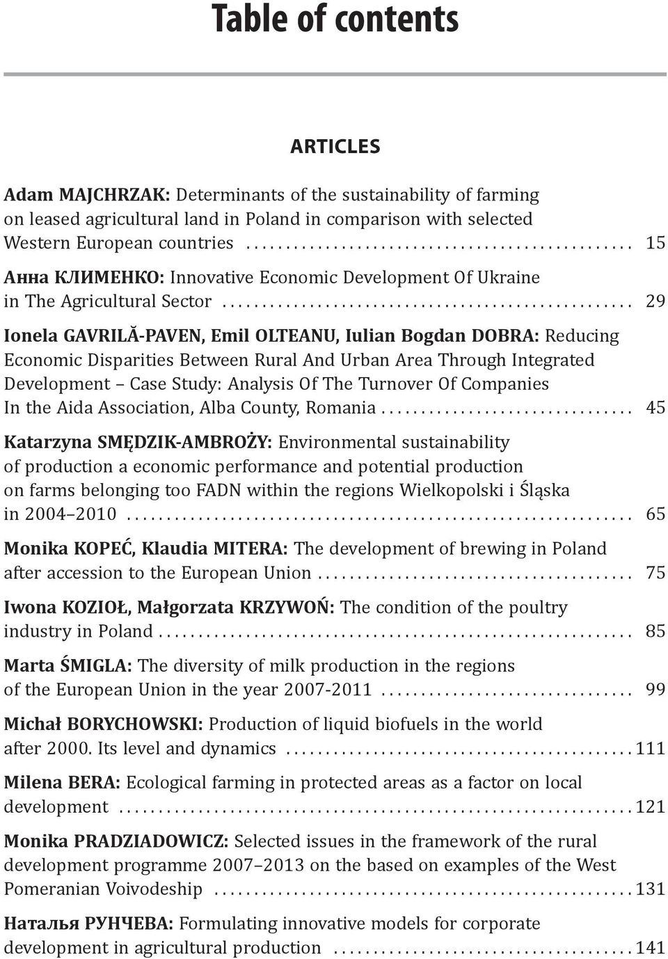 .. 29 Ionela GAVRILĂ-PAVEN, Emil OLTEANU, Iulian Bogdan DOBRA: Reducing Economic Disparities Between Rural And Urban Area Through Integrated Development Case Study: Analysis Of The Turnover Of