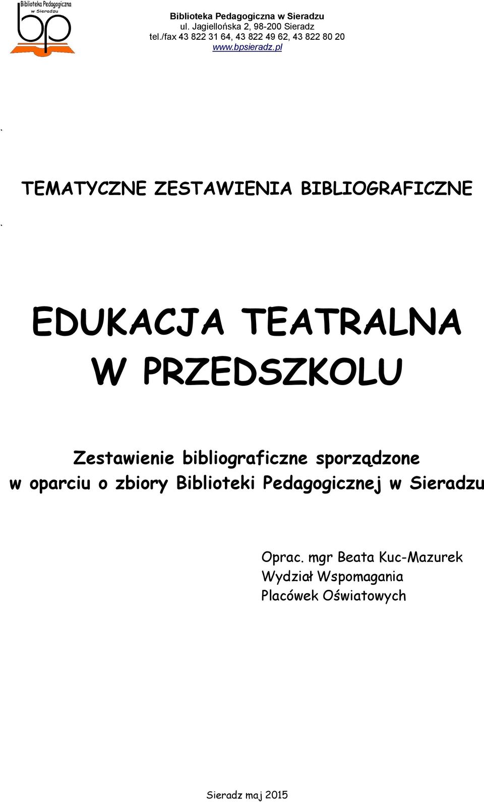 oparciu o zbiory Biblioteki Pedagogicznej w Sieradzu Oprac.