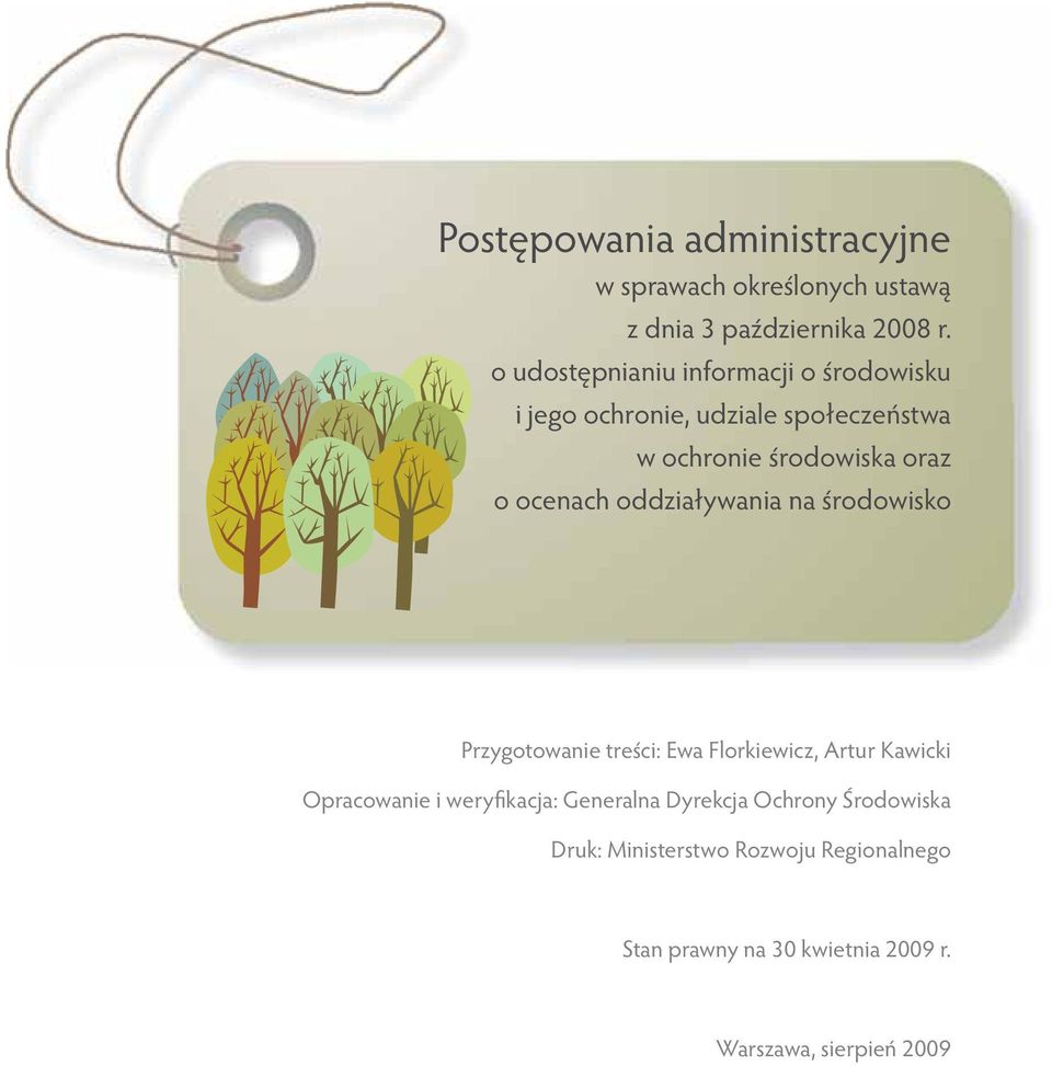 ocenach oddziaływania na środowisko Przygotowanie treści: Ewa Florkiewicz, Artur Kawicki Opracowanie i