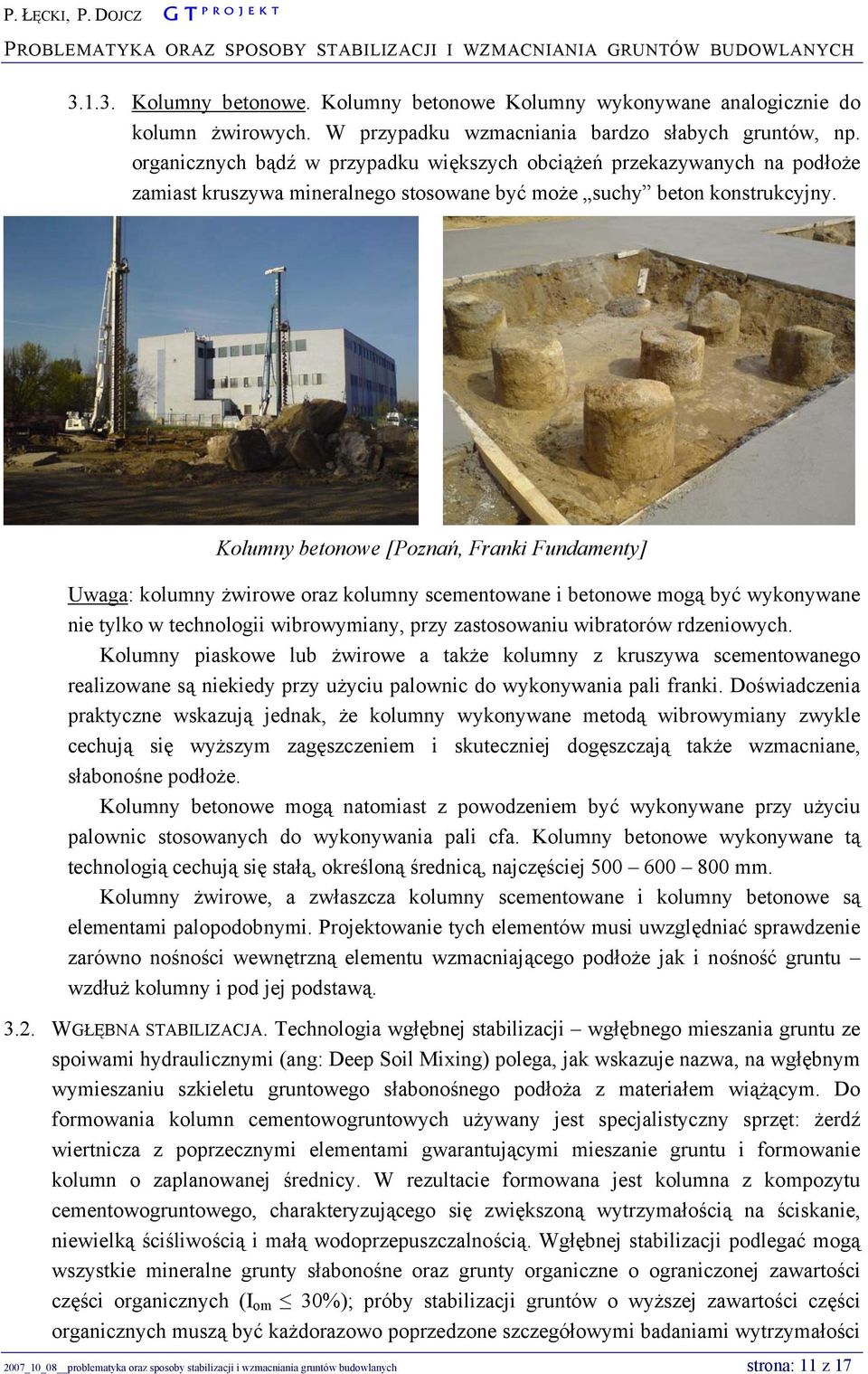 Kolumny betonowe [Poznań, Franki Fundamenty] Uwaga: kolumny żwirowe oraz kolumny scementowane i betonowe mogą być wykonywane nie tylko w technologii wibrowymiany, przy zastosowaniu wibratorów