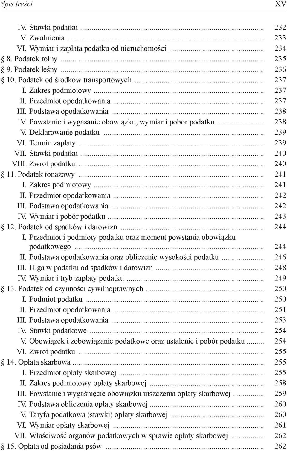 .. 238 V. Deklarowanie podatku... 239 VI. Termin zapłaty... 239 VII. Stawki podatku... 240 VIII. Zwrot podatku... 240 11. Podatek tonażowy... 241 I. Zakres podmiotowy... 241 II.