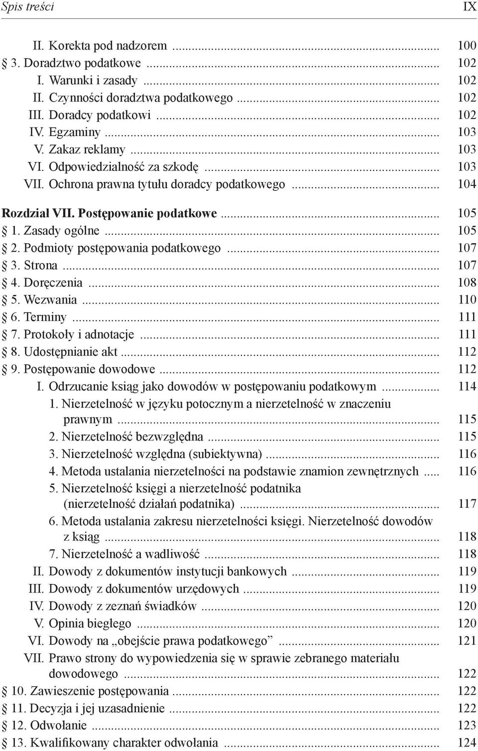 Podmioty postępowania podatkowego... 107 3. Strona... 107 4. Doręczenia... 108 5. Wezwania... 110 6. Terminy... 111 7. Protokoły i adnotacje... 111 8. Udostępnianie akt... 112 9.