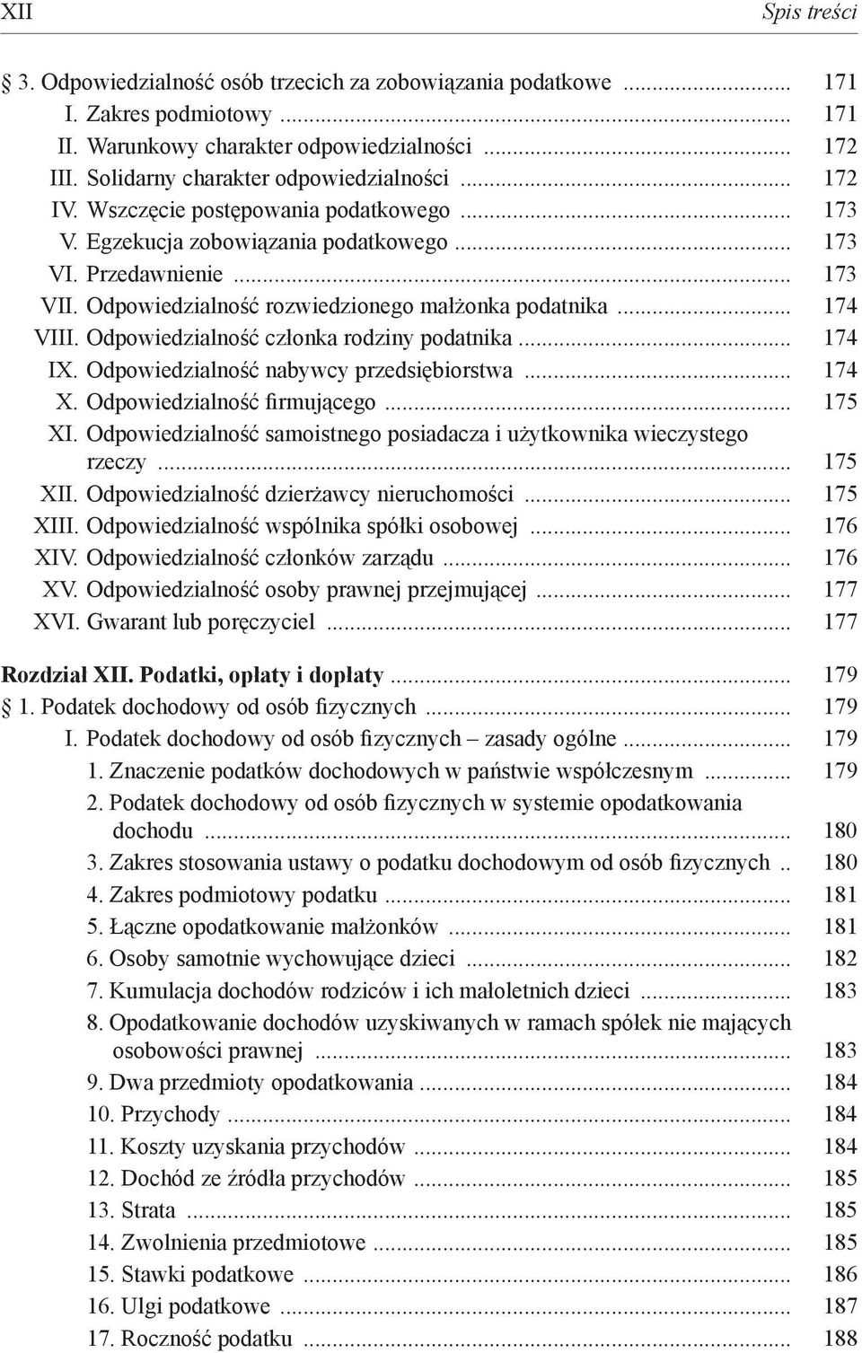 Odpowiedzialność rozwiedzionego małżonka podatnika... 174 VIII. Odpowiedzialność członka rodziny podatnika... 174 IX. Odpowiedzialność nabywcy przedsiębiorstwa... 174 X. Odpowiedzialność firmującego.