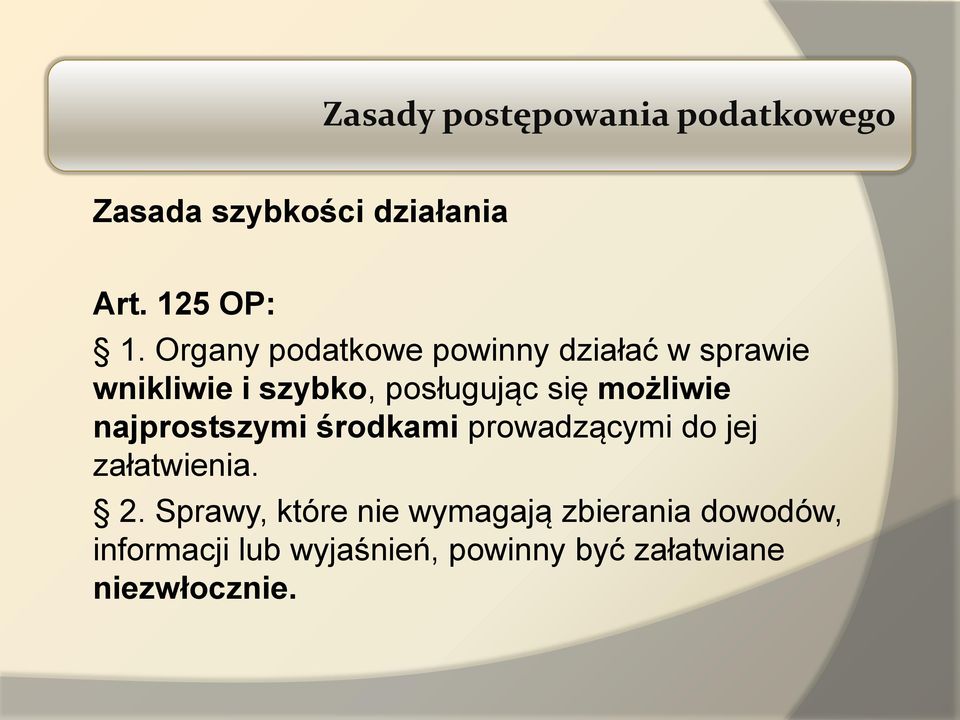 możliwie najprostszymi środkami prowadzącymi do jej załatwienia. 2.