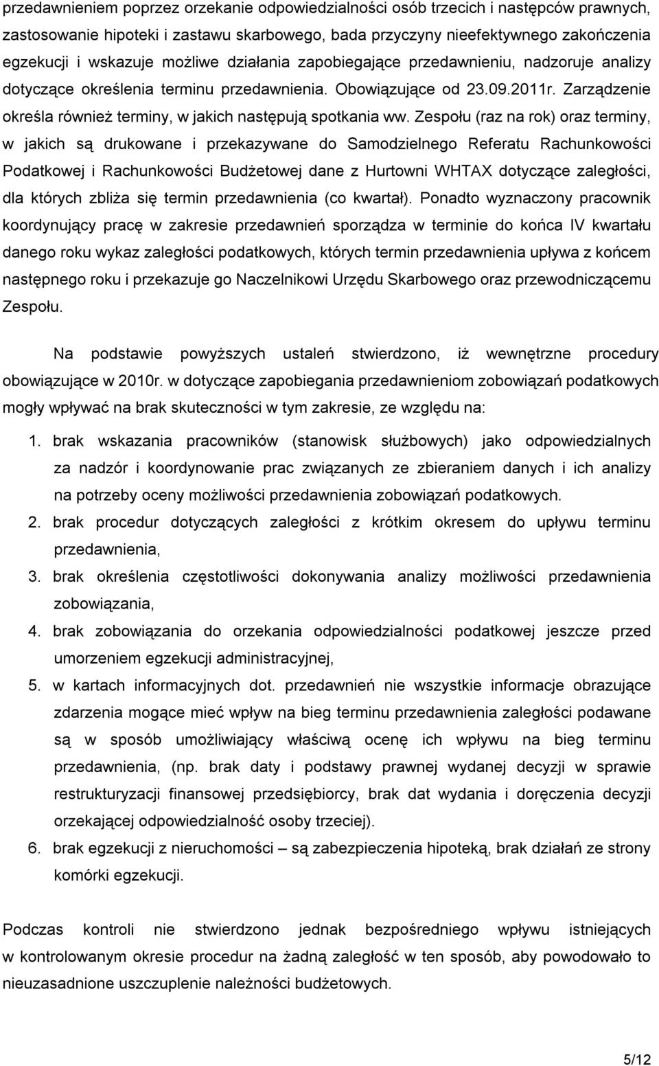 Zarządzenie określa również terminy, w jakich następują spotkania ww.