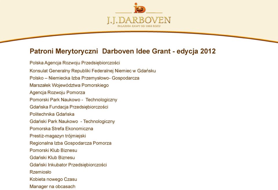 Gdańska Fundacja Przedsiębiorczości Politechnika Gdańska Gdański Park Naukowo - Technologiczny Pomorska Strefa Ekonomiczna Prestiż-magazyn trójmiejski