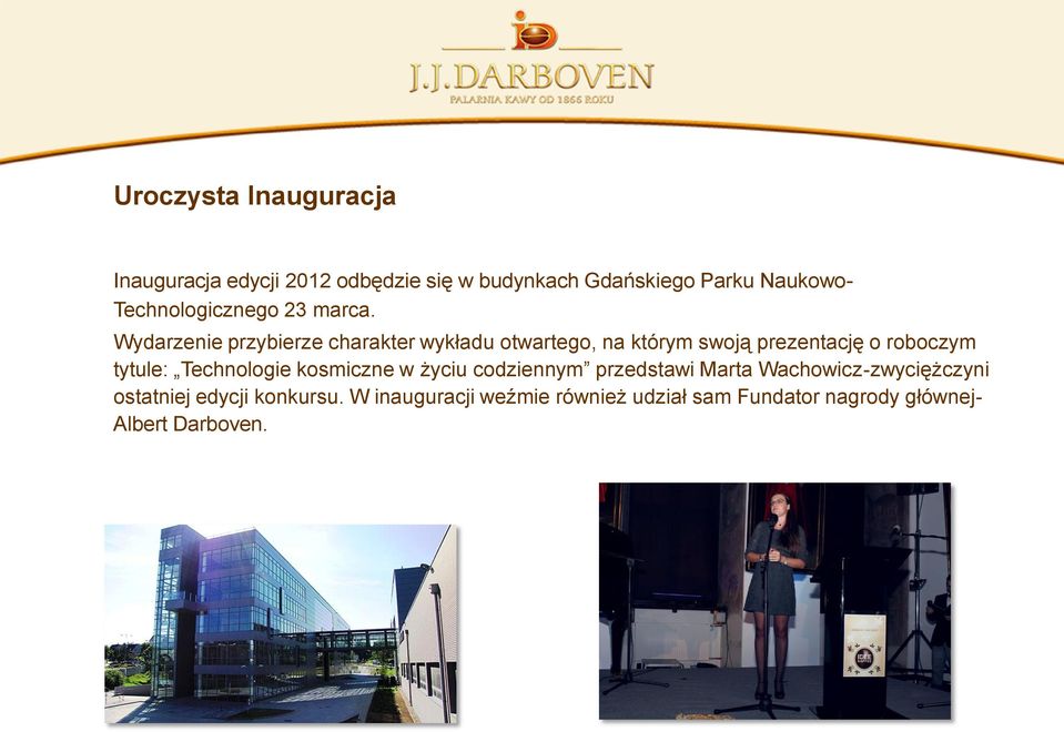 Wydarzenie przybierze charakter wykładu otwartego, na którym swoją prezentację o roboczym tytule: