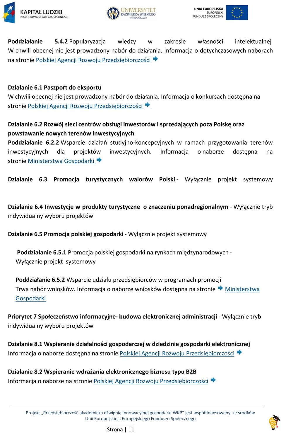 Informacja o konkursach dostępna na stronie Polskiej Agencji Rozwoju Przedsiębiorczości Działanie 6.