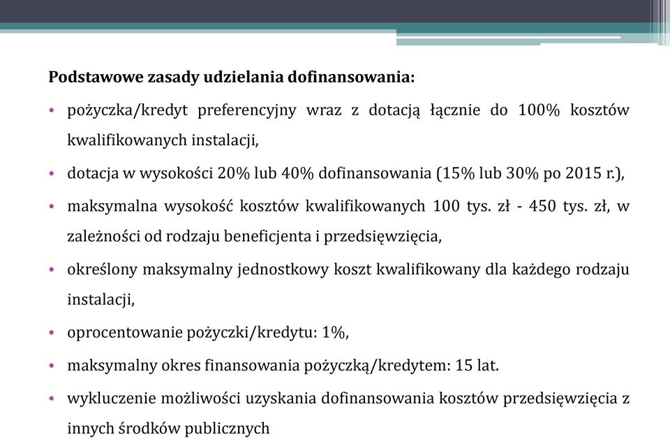 zł, w zależności od rodzaju beneficjenta i przedsięwzięcia, określony maksymalny jednostkowy koszt kwalifikowany dla każdego rodzaju instalacji,