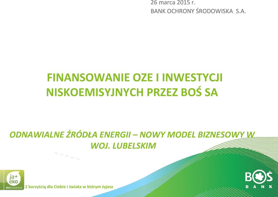 S.A. FINANSOWANIE OZE I INWESTYCJI NISKOEMISYJNYCH PRZEZ