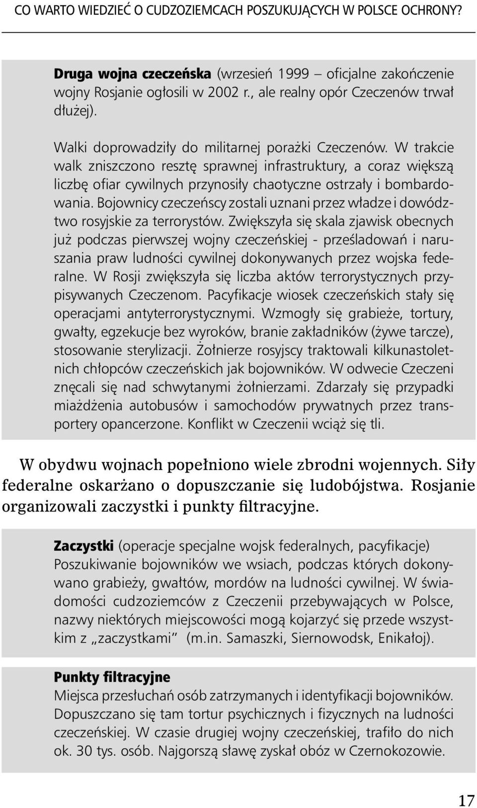 W trakcie walk zniszczono resztę sprawnej infrastruktury, a coraz większą liczbę ofiar cywilnych przynosiły chaotyczne ostrzały i bombardowania.