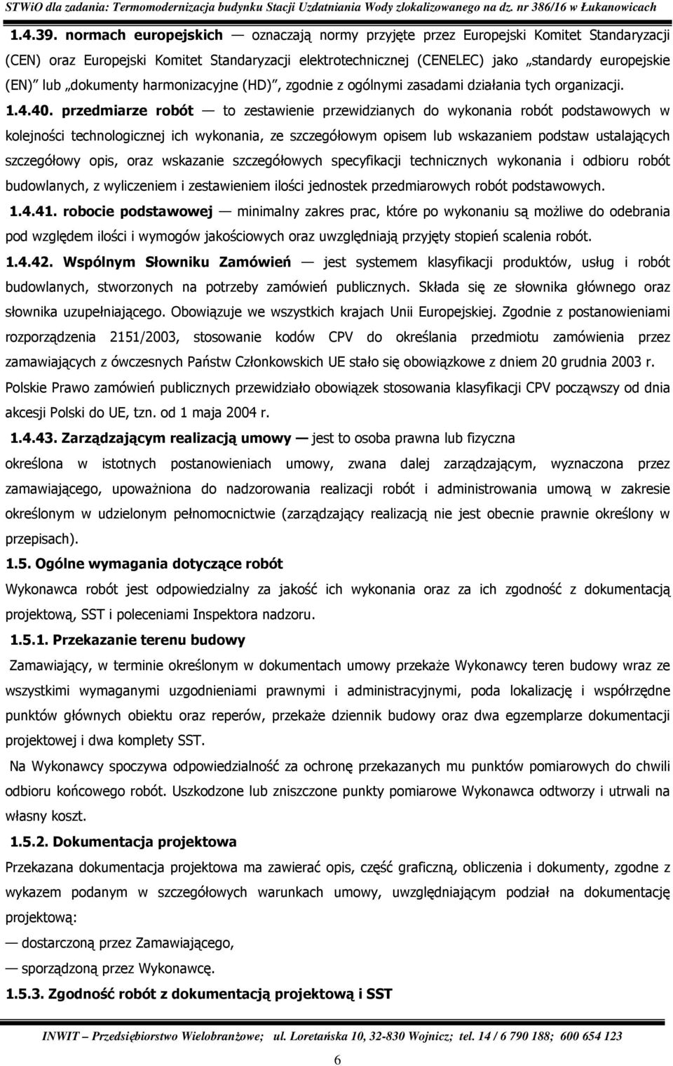 dokumenty harmonizacyjne (HD), zgodnie z ogólnymi zasadami działania tych organizacji. 1.4.40.