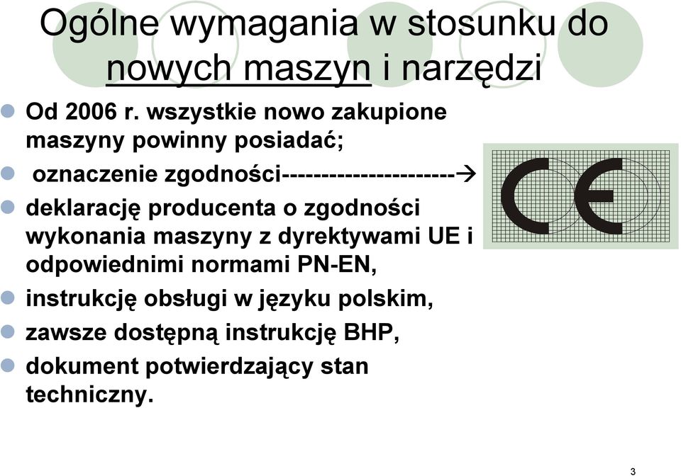 zgodności---------------------- deklarację producenta o zgodności wykonania maszyny z