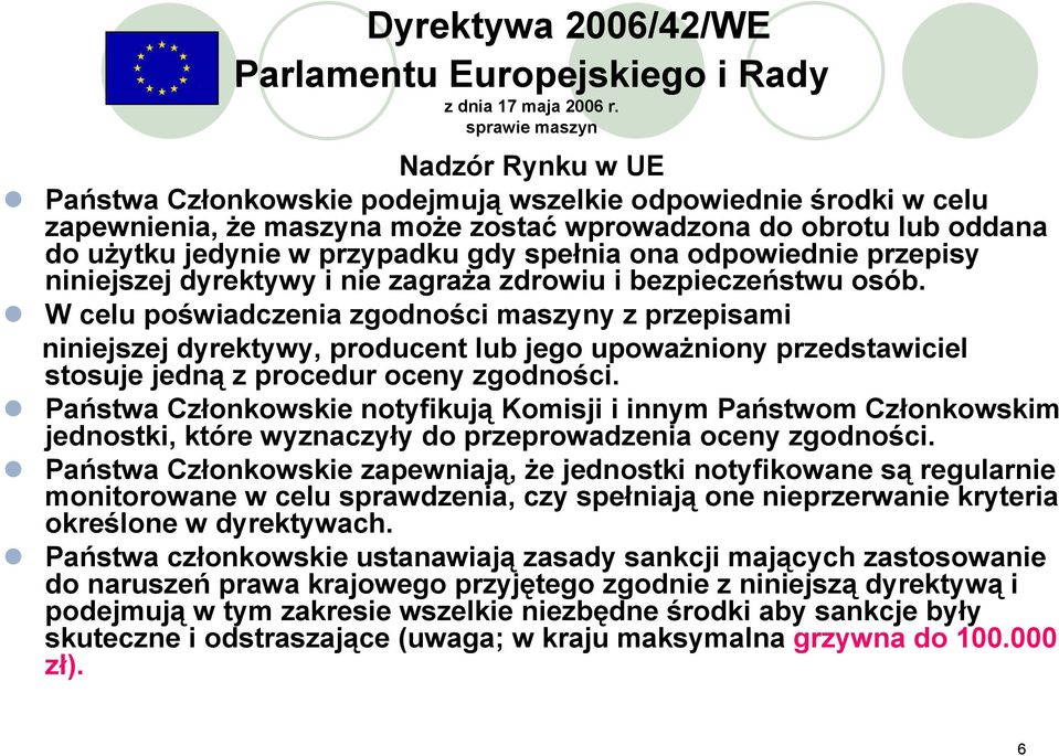 gdy spełnia ona odpowiednie przepisy niniejszej dyrektywy i nie zagraża zdrowiu i bezpieczeństwu osób.