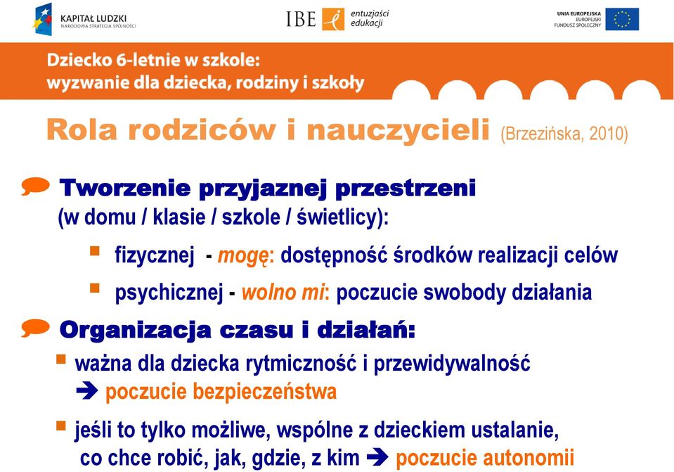 działania Organizacja czasu i działań: ważna dla dziecka rytmiczność i przewidywalność poczucie