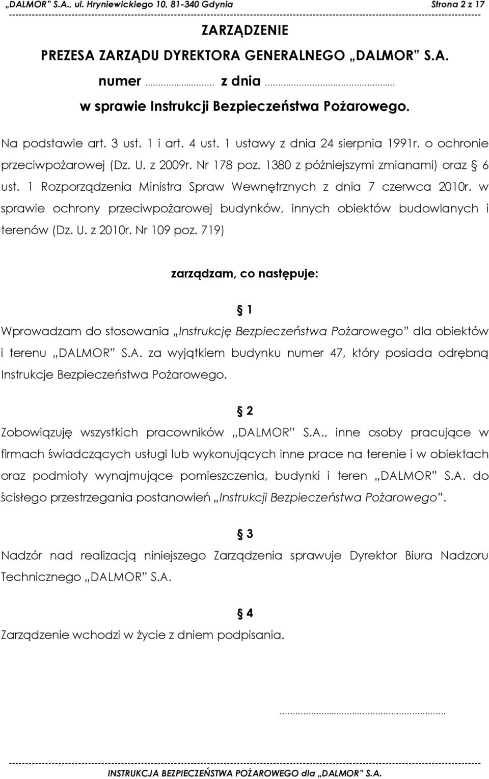 1 Rozporządzenia Ministra Spraw Wewnętrznych z dnia 7 czerwca 2010r. w sprawie ochrony przeciwpożarowej budynków, innych obiektów budowlanych i terenów (Dz. U. z 2010r. Nr 109 poz.