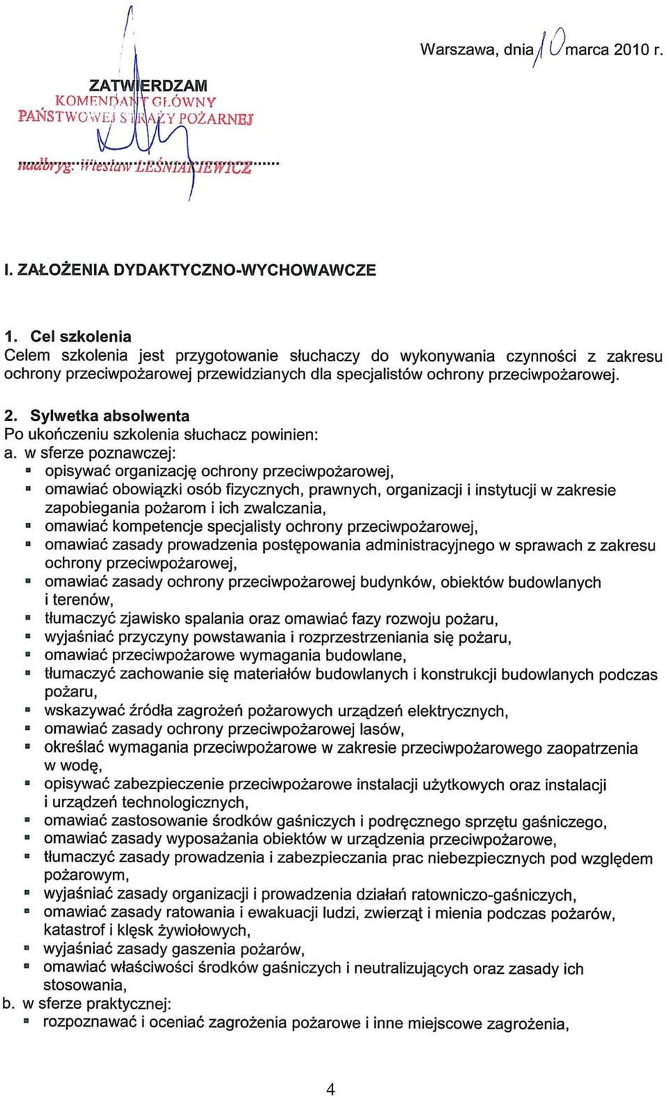 Sylwetka absolwenta Po ukończeniu szkolenia słuchacz powinien: a.
