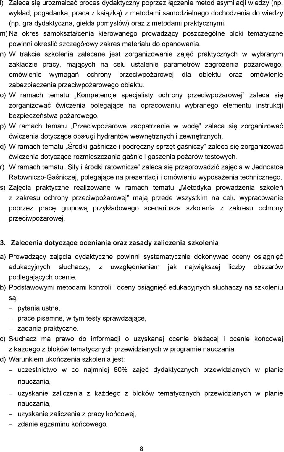 m) Na okres samokształcenia kierowanego prowadzący poszczególne bloki tematyczne powinni określić szczegółowy zakres materiału do opanowania.