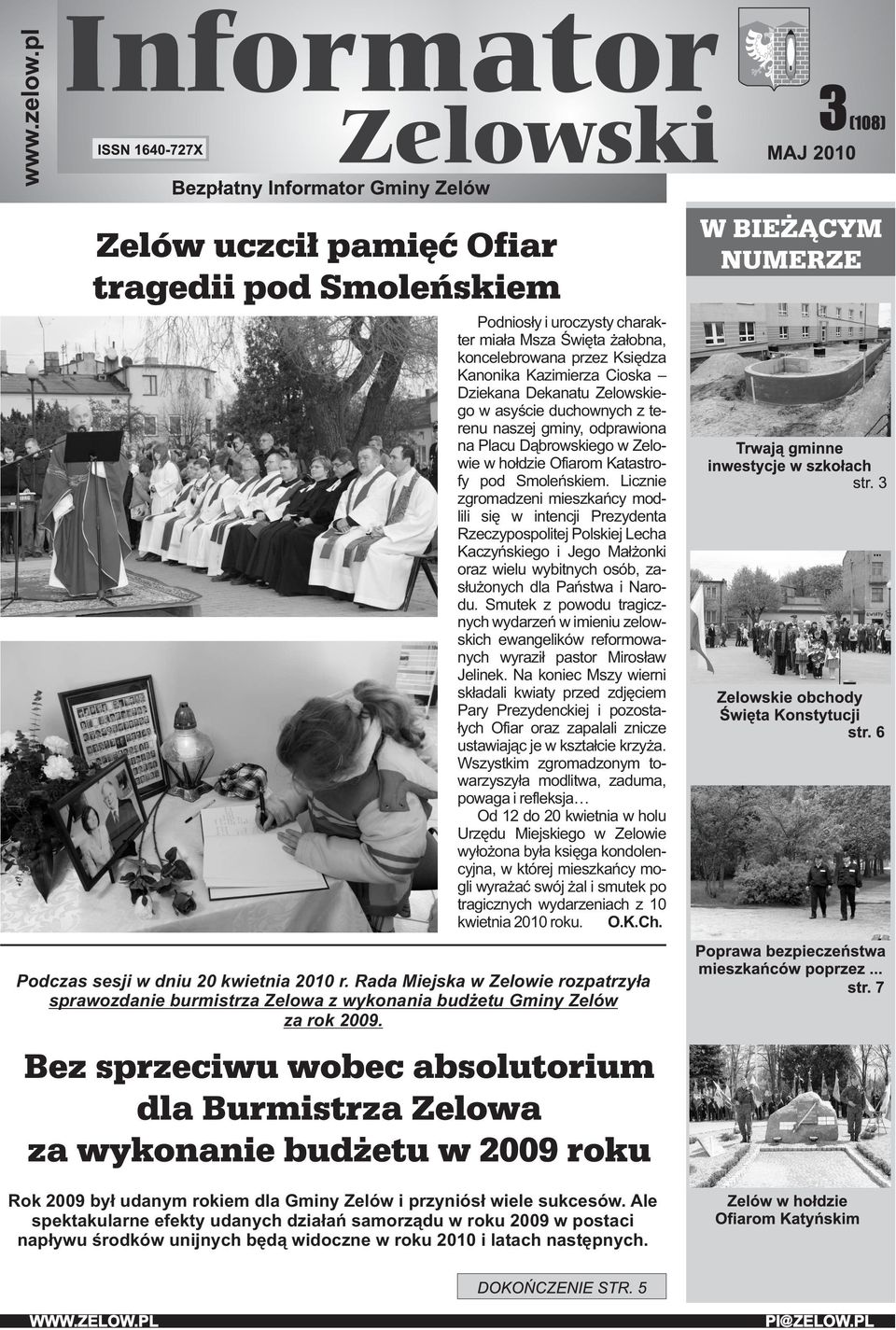 Licznie zgromadzeni mieszkańcy modlili się w intencji Prezydenta Rzeczypospolitej Polskiej Lecha Kaczyńskiego i Jego Małżonki oraz wielu wybitnych osób, zasłużonych dla Państwa i Narodu.
