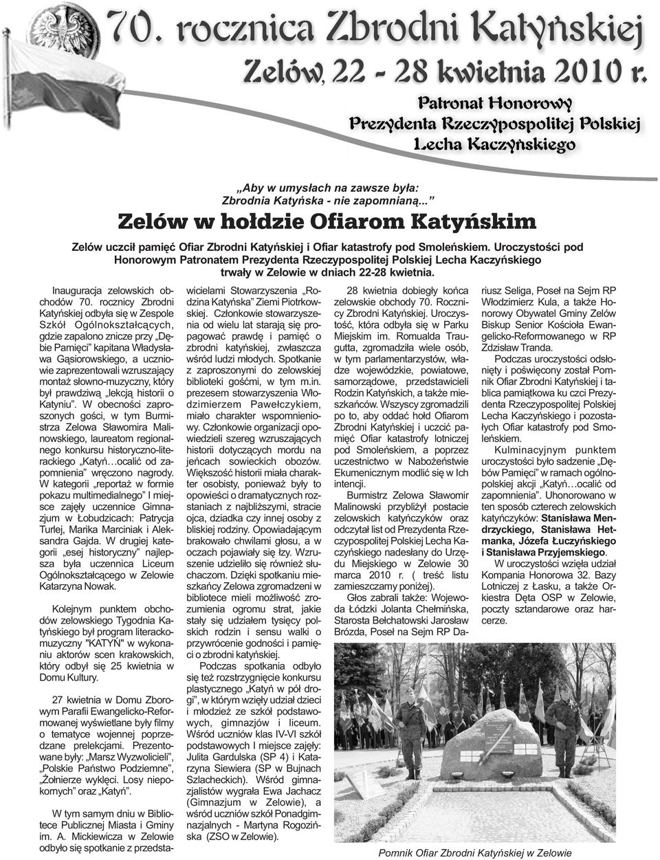 rocznicy Zbrodni Katyńskiej odbyła się w Zespole Szkół Ogólnokształcących, gdzie zapalono znicze przy Dębie Pamięci kapitana Władysława Gąsiorowskiego, a uczniowie zaprezentowali wzruszający montaż