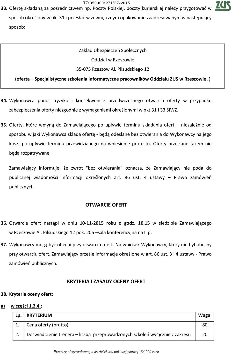 Rzeszowie 35 075 Rzeszów Al. Piłsudskiego 12 (oferta Specjalistyczne szkolenia informatyczne pracowników Oddziału ZUS w Rzeszowie. ) 34.
