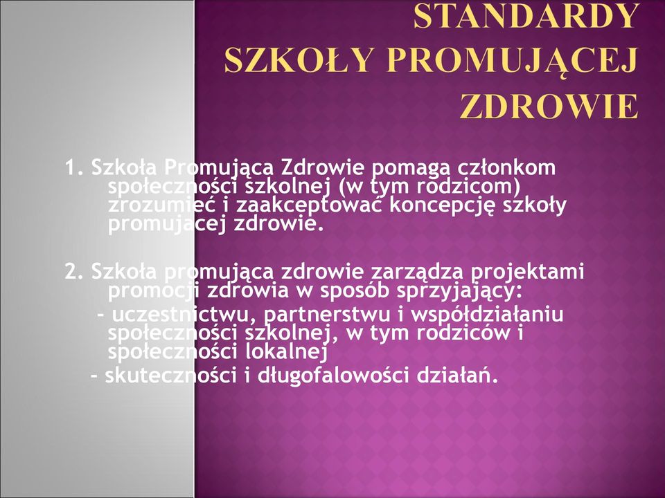 Szkoła promująca zdrowie zarządza projektami promocji zdrowia w sposób sprzyjający: -