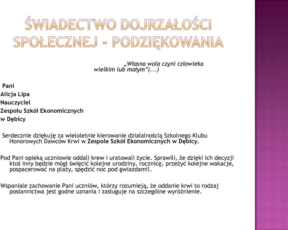 Dawców Krwi w Zespole Szkół Ekonomicznych w Dębicy. Pod Pani opieką uczniowie oddali krew i uratowali życie.