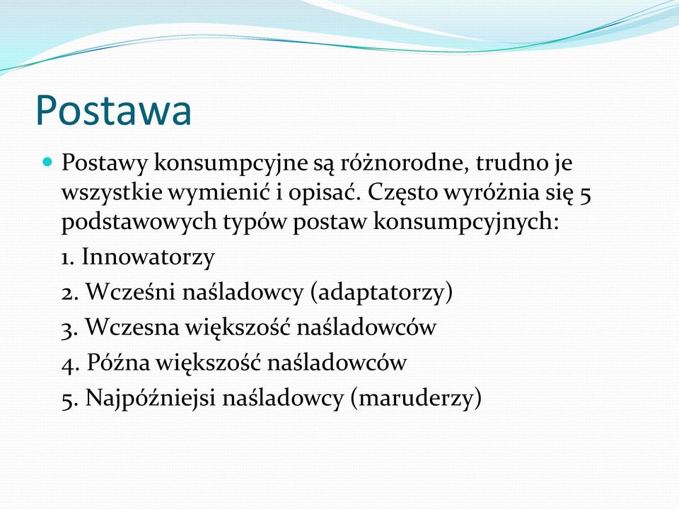 Innowatorzy 2. Wcześni naśladowcy (adaptatorzy) 3.