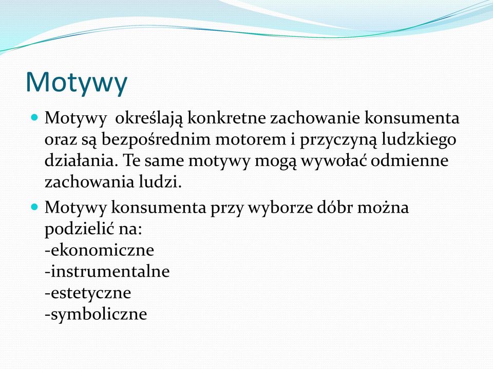 Te same motywy mogą wywołać odmienne zachowania ludzi.