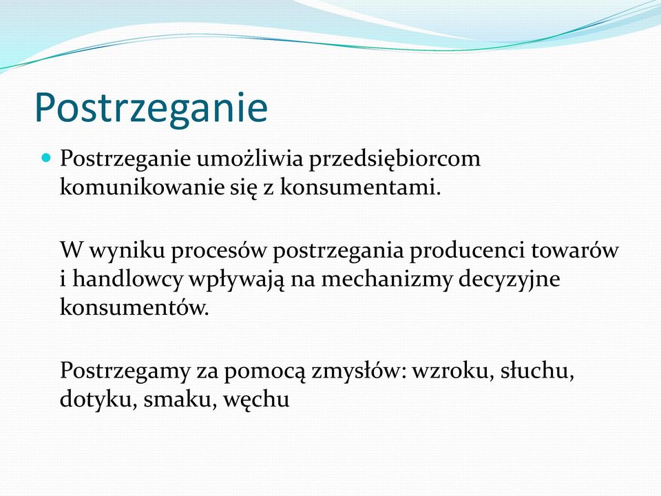 W wyniku procesów postrzegania producenci towarów i handlowcy