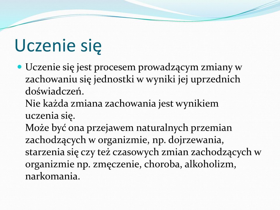 Może być ona przejawem naturalnych przemian zachodzących w organizmie, np.