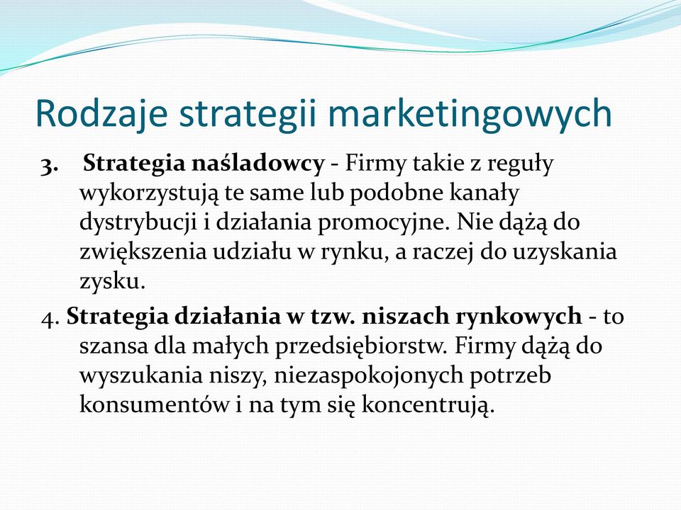 działania promocyjne. Nie dążą do zwiększenia udziału w rynku, a raczej do uzyskania zysku. 4.