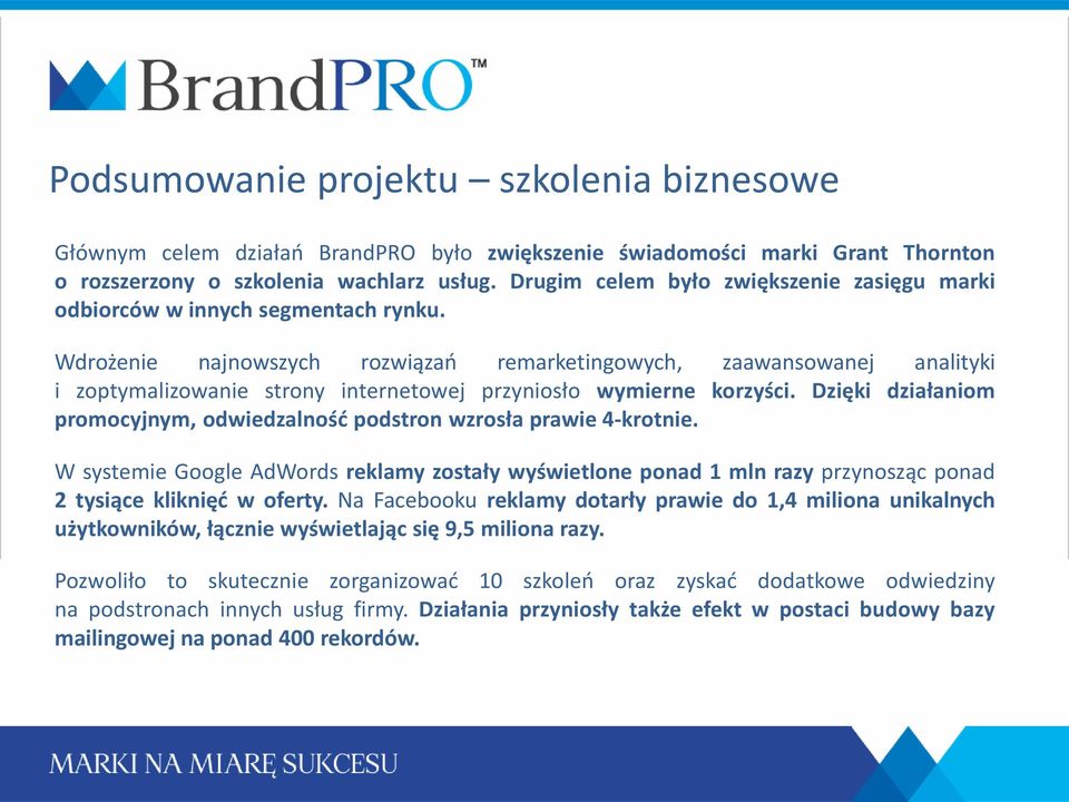 Wdrożenie najnowszych rozwiązań remarketingowych, zaawansowanej analityki i zoptymalizowanie strony internetowej przyniosło wymierne korzyści.