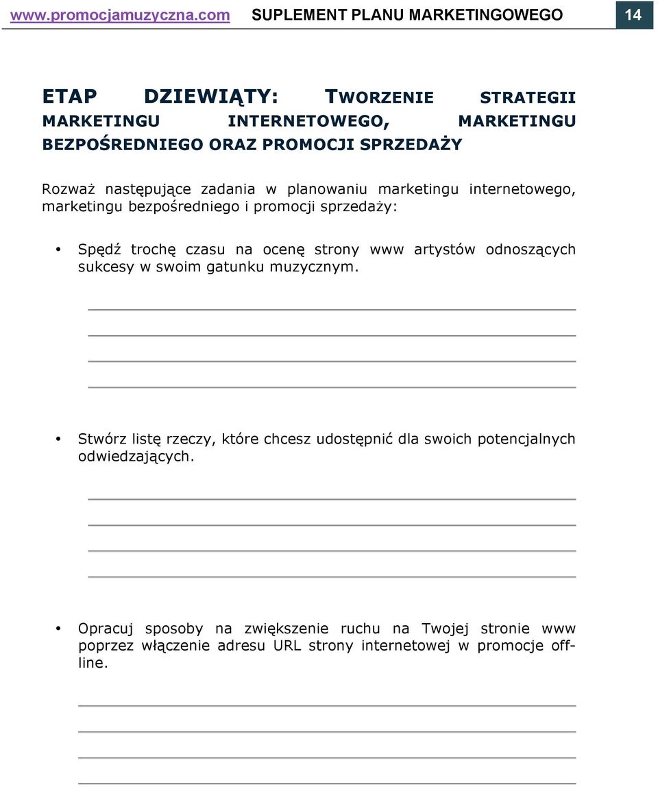 SPRZEDAŻY Rozważ następujące zadania w planowaniu marketingu internetowego, marketingu bezpośredniego i promocji sprzedaży: Spędź trochę czasu na