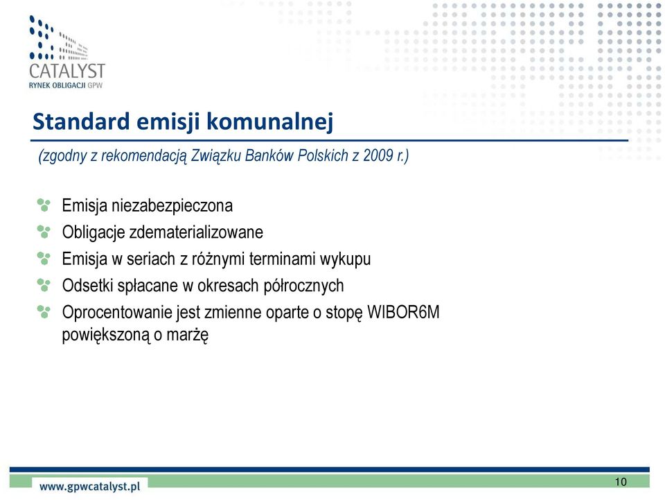 ) Emisja niezabezpieczona Obligacje zdematerializowane Emisja w seriach z