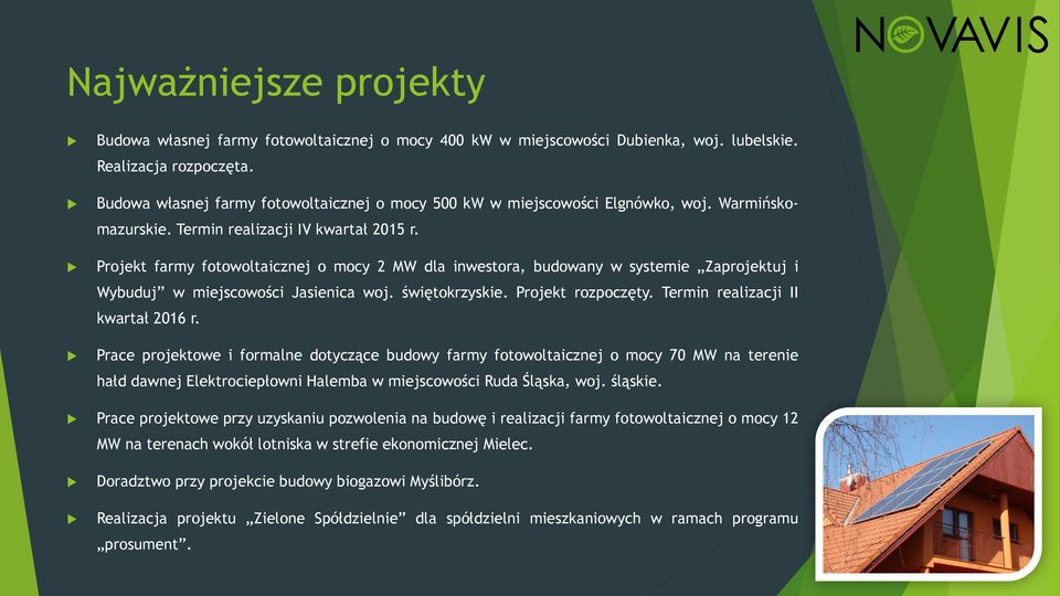Projekt farmy fotowoltaicznej o mocy 2 MW dla inwestora, budowany w systemie Zaprojektuj i Wybuduj w miejscowości Jasienica woj. świętokrzyskie. Projekt rozpoczęty.