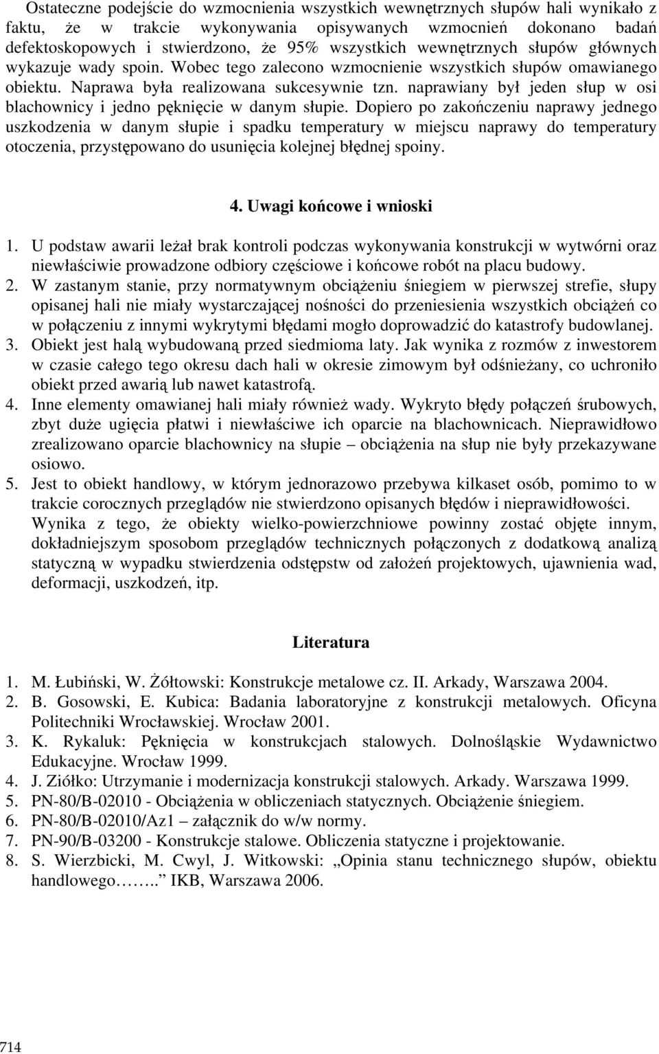 naprawiany był jeden słup w osi blachownicy i jedno pęknięcie w danym słupie.