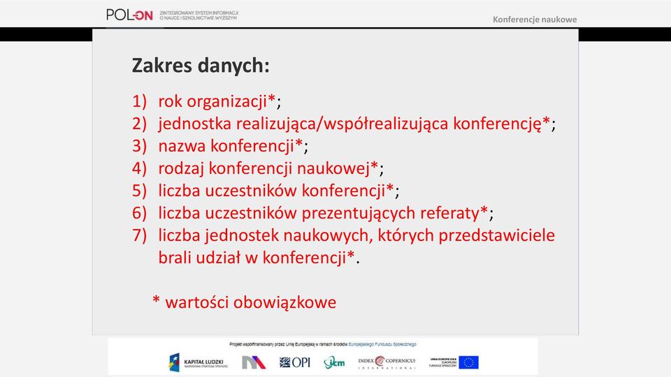 uczestników konferencji*; 6) liczba uczestników prezentujących referaty*; 7) liczba