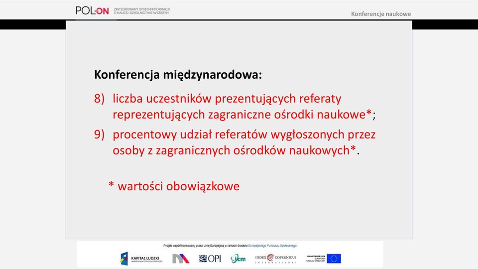 ośrodki naukowe*; 9) procentowy udział referatów