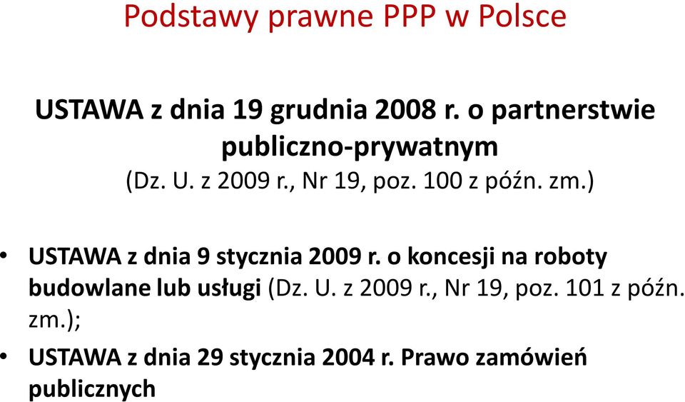 ) USTAWA z dnia 9 stycznia 2009 r. o koncesji na roboty budowlane lub usługi (Dz.