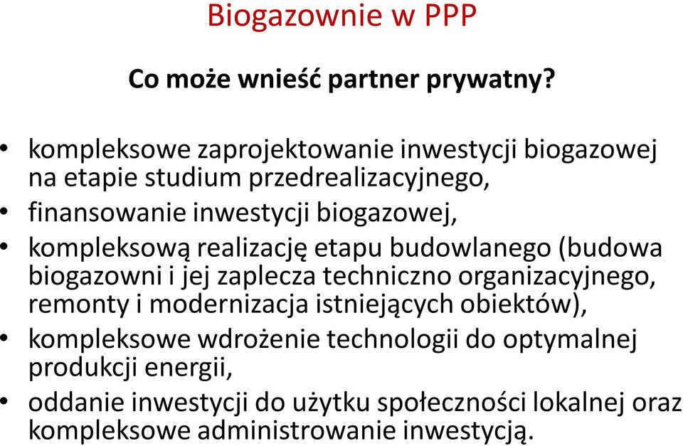 biogazowej, kompleksową realizację etapu budowlanego (budowa biogazowni i jej zaplecza techniczno organizacyjnego,
