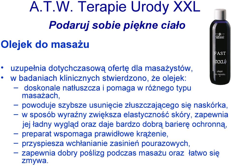 stwierdzono, że olejek: doskonale natłuszcza i pomaga w różnego typu masażach, powoduje szybsze usunięcie złuszczającego się