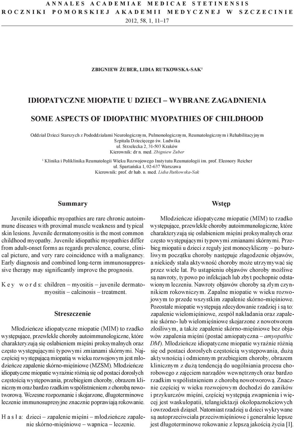 Strzelecka 2, 31-503 Kraków Kierownik: dr n. med. Zbigniew Żuber 1 Klinika i Poliklinika Reumatologii Wieku Rozwojowego Instytutu Reumatologii im. prof. Eleonory Reicher ul.