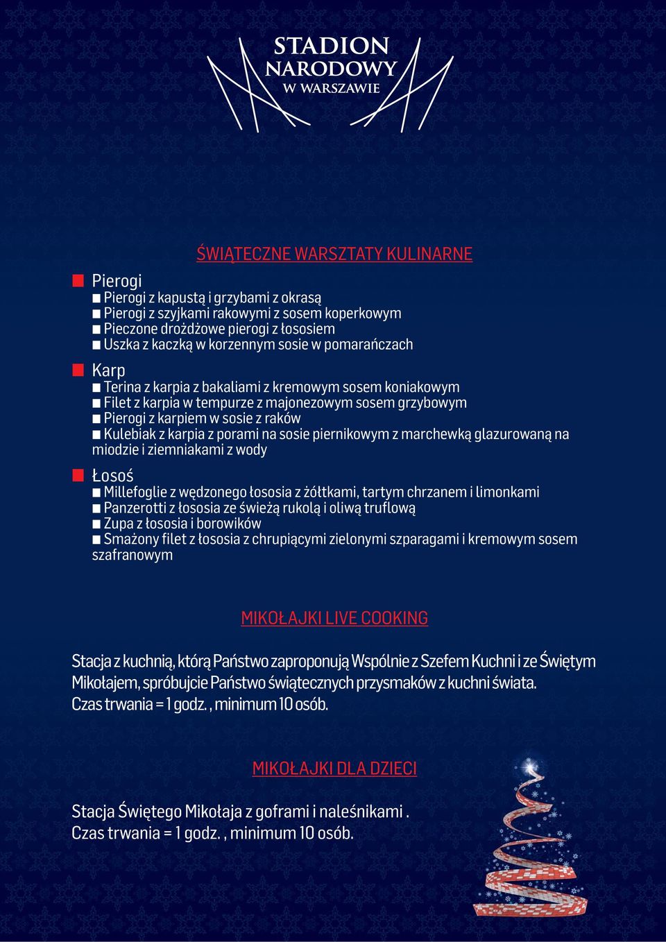 piernikowym z marchewką glazurowaną na miodzie i ziemniakami z wody Łosoś Millefoglie z wędzonego łososia z żółtkami, tartym chrzanem i limonkami Panzerotti z łososia ze świeżą rukolą i oliwą