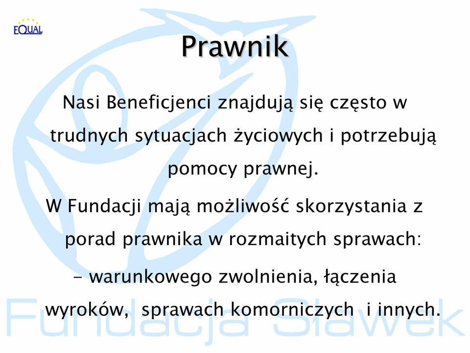 W Fundacji mają możliwość skorzystania z porad prawnika w