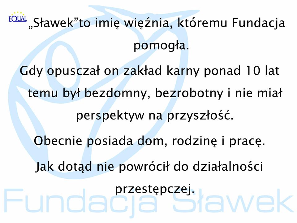 bezrobotny i nie miał perspektyw na przyszłość.