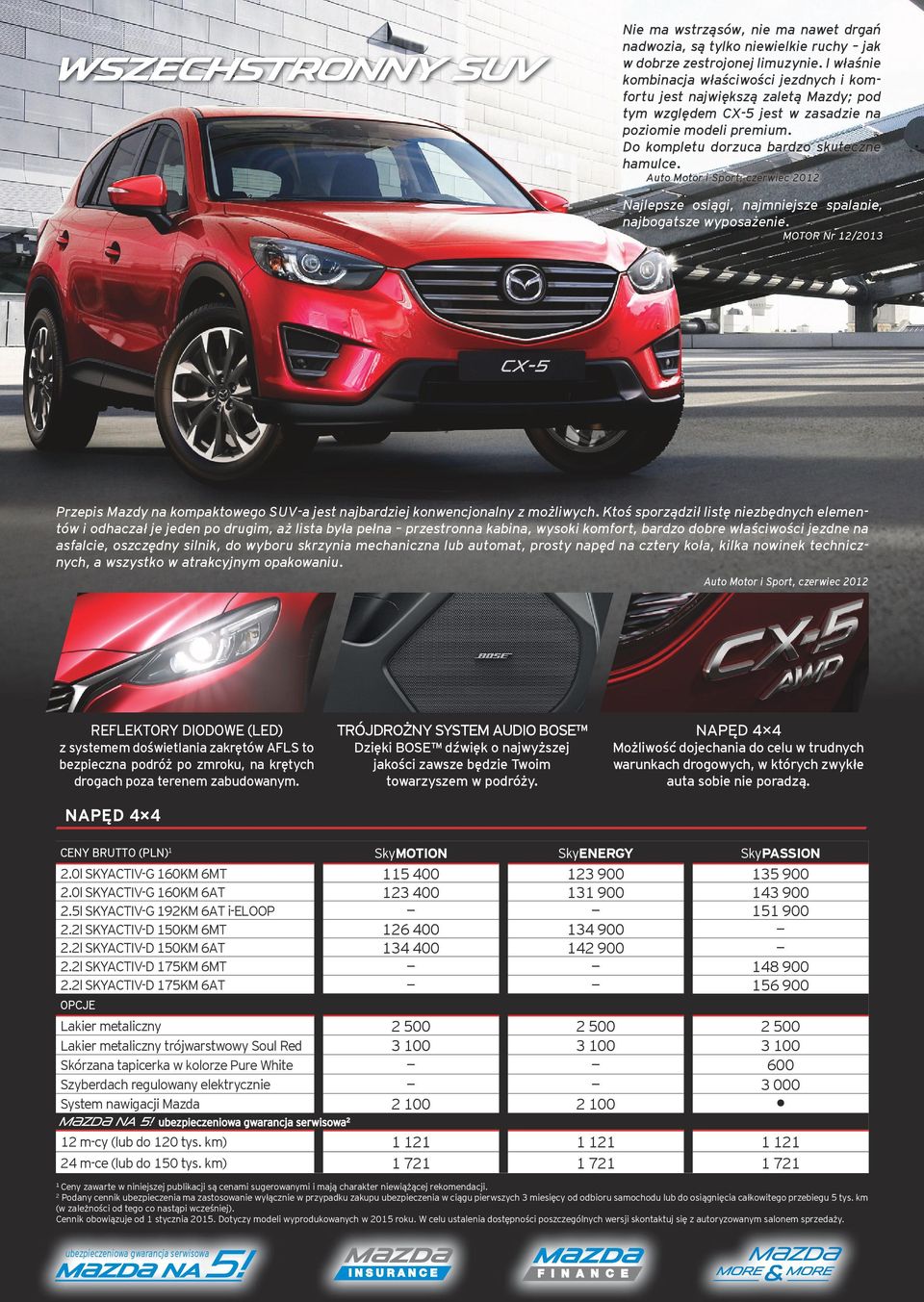 Auto Motor i Sport, czerwiec 2012 Najlepsze osiągi, najmniejsze spalanie, najbogatsze wyposażenie. MOTOR Nr 12/2013 Przepis Mazdy na kompaktowego SUV-a jest najbardziej konwencjonalny z możliwych.