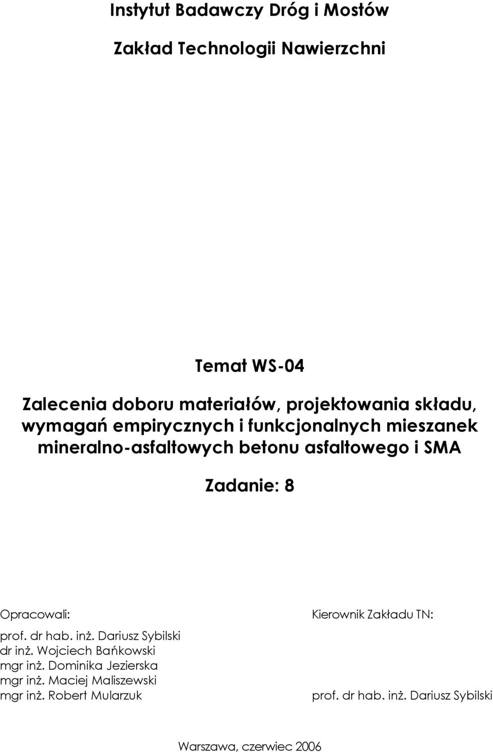 Opracowali: prof. dr hab. inŝ. Dariusz Sybilski dr inŝ. Wojciech Bańkowski mgr inŝ. Dominika Jezierska mgr inŝ.