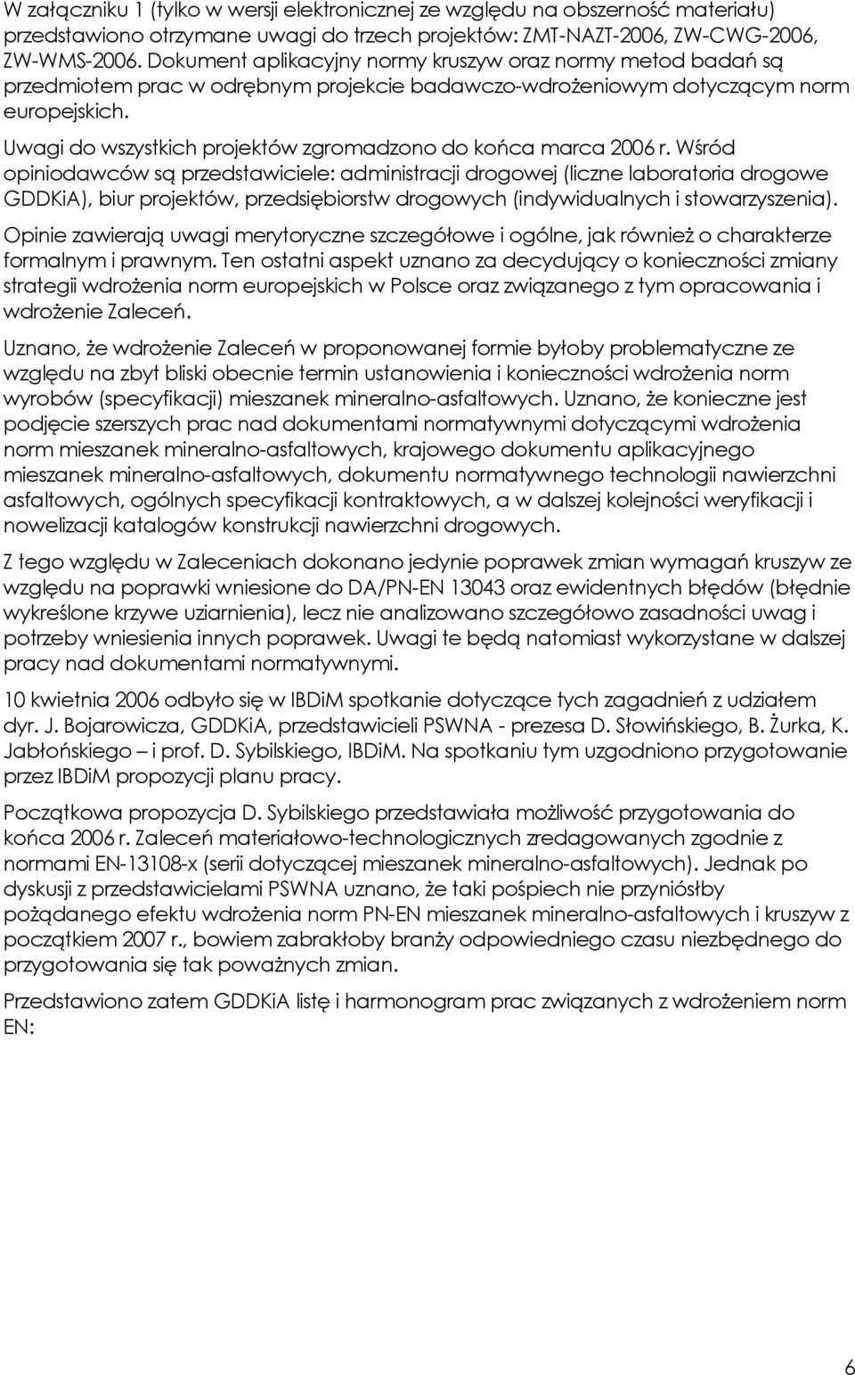 Uwagi do wszystkich projektów zgromadzono do końca marca 2006 r.